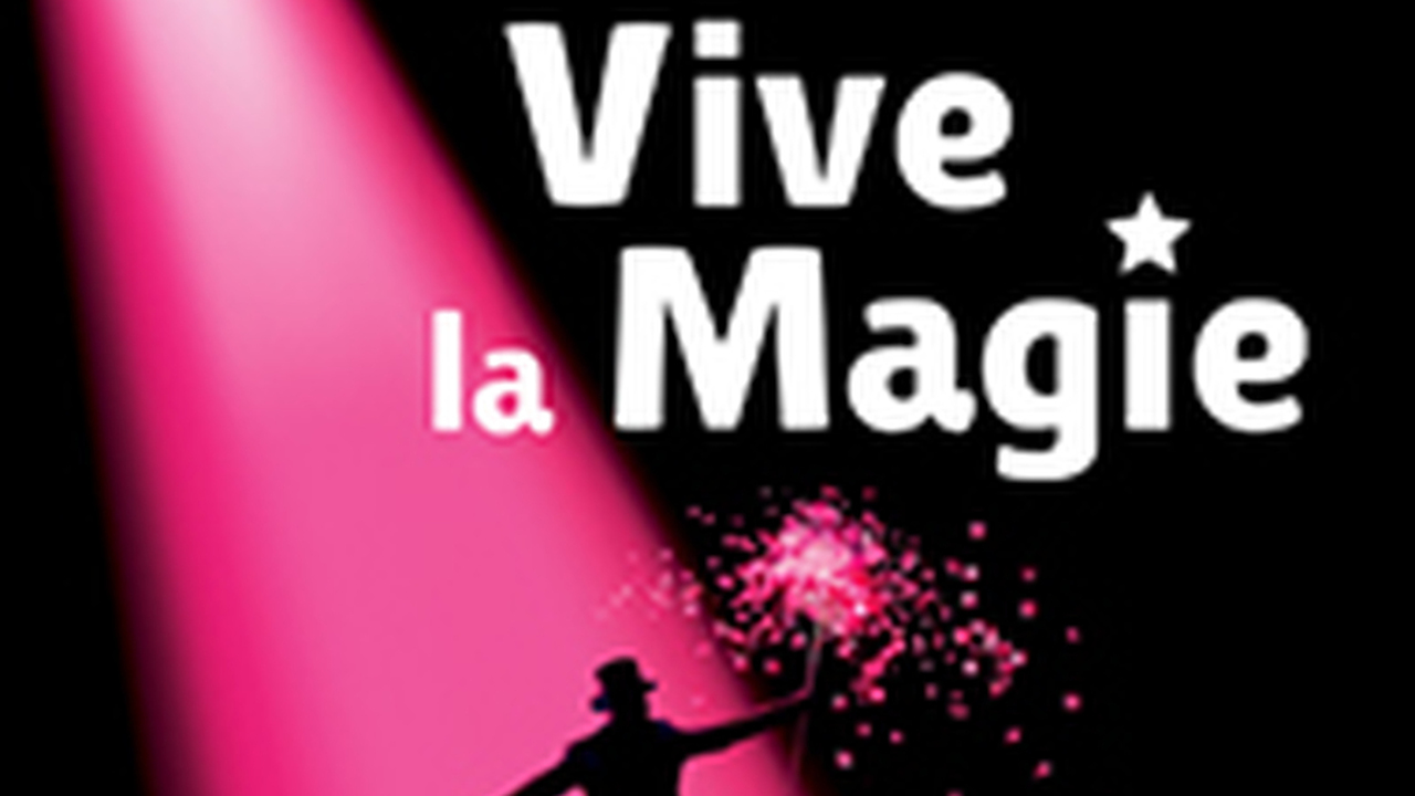 Festival International Vive La Magie - Jusqu'au Dimanche 22