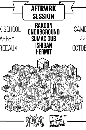 AFTRWRK SESSION :  Rakoon + Ondubground + Sumac Dub + Ishiban + Hermit