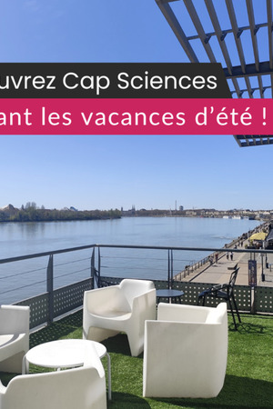 Découvrez le programme des vacances d'été à Cap Sciences !