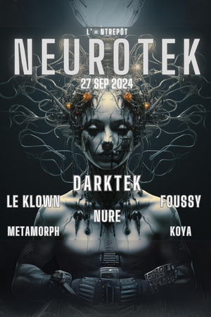 NEUROTEK W/ DARKTEK / LE KLOWN / NURE / FOUSSY / KOYA / METAMORPH