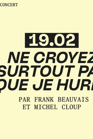 CINE CONCERT  – MICHEL CLOUP « Ne Croyez surtout pas que je hurle »