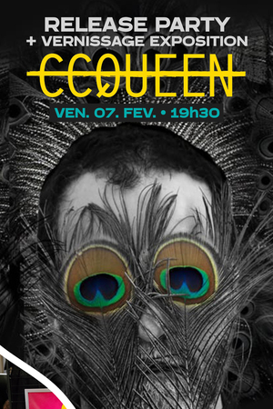 CC QUEEN -> Release Party + Vernissage exposition