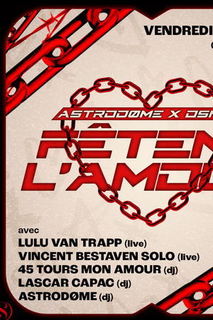 Osmose x l'Astrodome fêtent l'Amour w/ Lulu Van Trapp + V.Bestaven + Lascar Capac DJ + 45 Tours mon Amour DJ