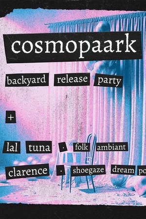 Cosmopaark x OUTRAGE! · Cosmopaark release party + Lal Tuna + clarence 